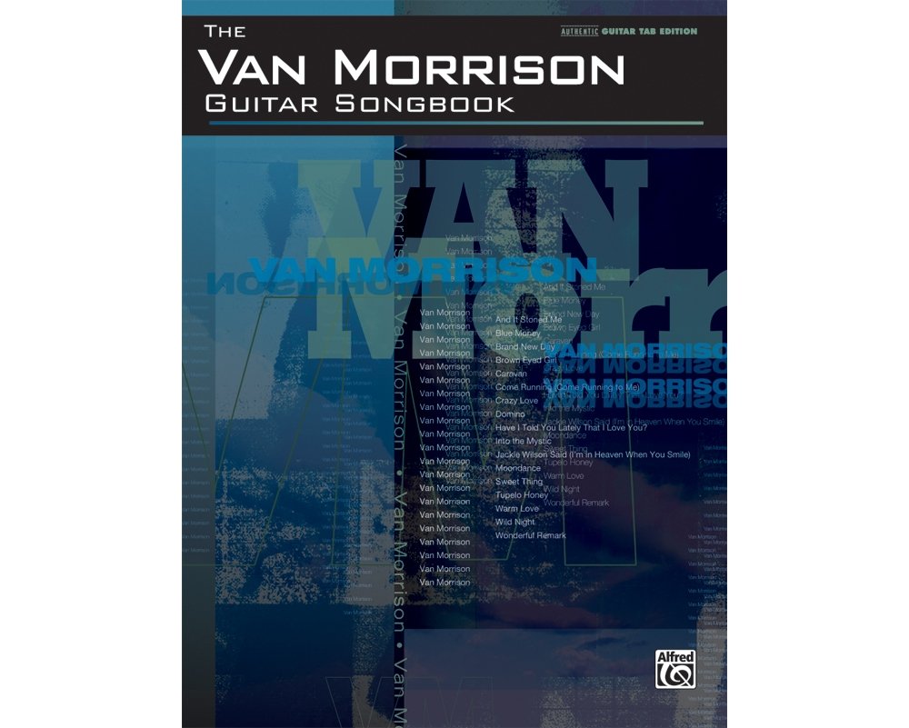 The Van Morrison Guitar Songbook | Authentic Guitar TAB Sheet Music for Classic Rock Fans| 17 Transcriptions for Electric Guitar Players|Rock Songbook Collection for Intermediate to Advanced Musicians