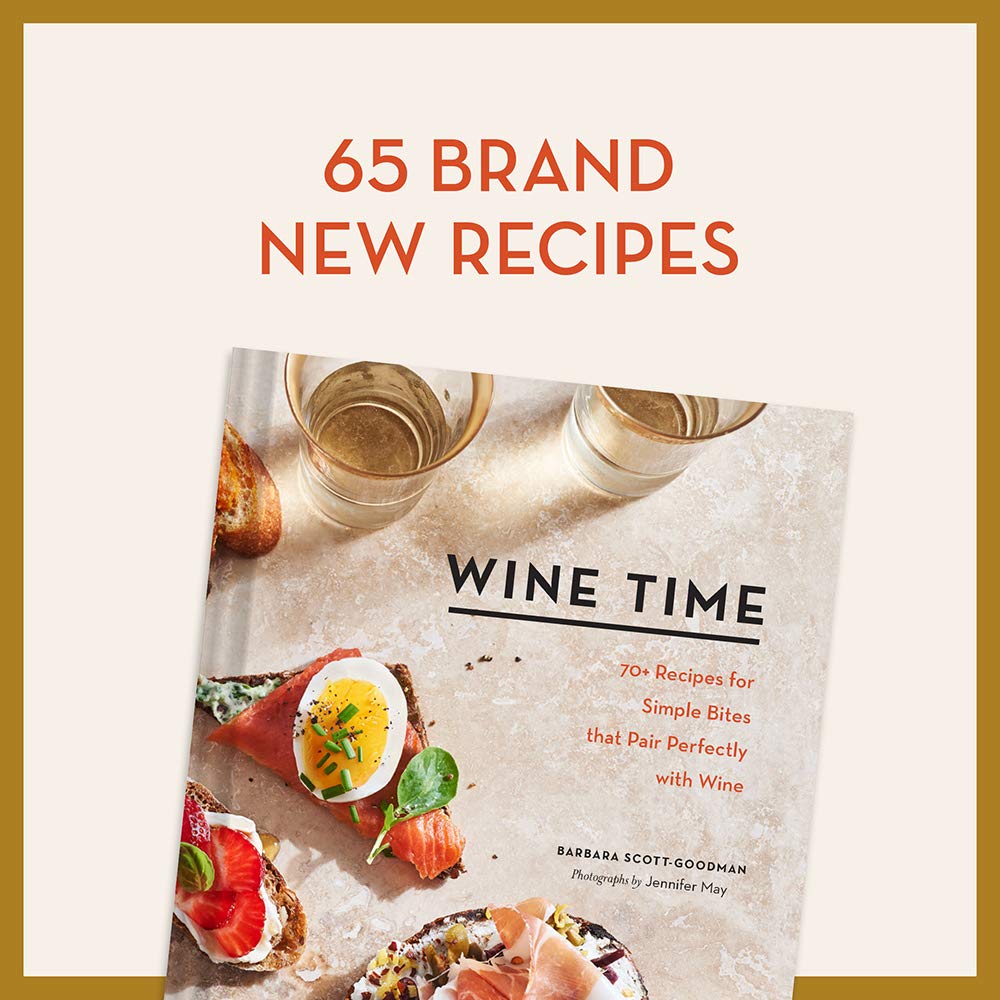Wine Time: 70+ Recipes for Simple Bites That Pair Perfectly with Wine