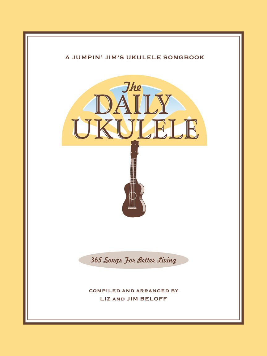 The Daily Ukulele Songbook by Jim and Liz Beloff | 365 Easy Songs for Ukulele with Chords and Lyrics | Ukulele Sheet Music for All Levels | Folk Pop and Classic Favorites for Lessons and Practice