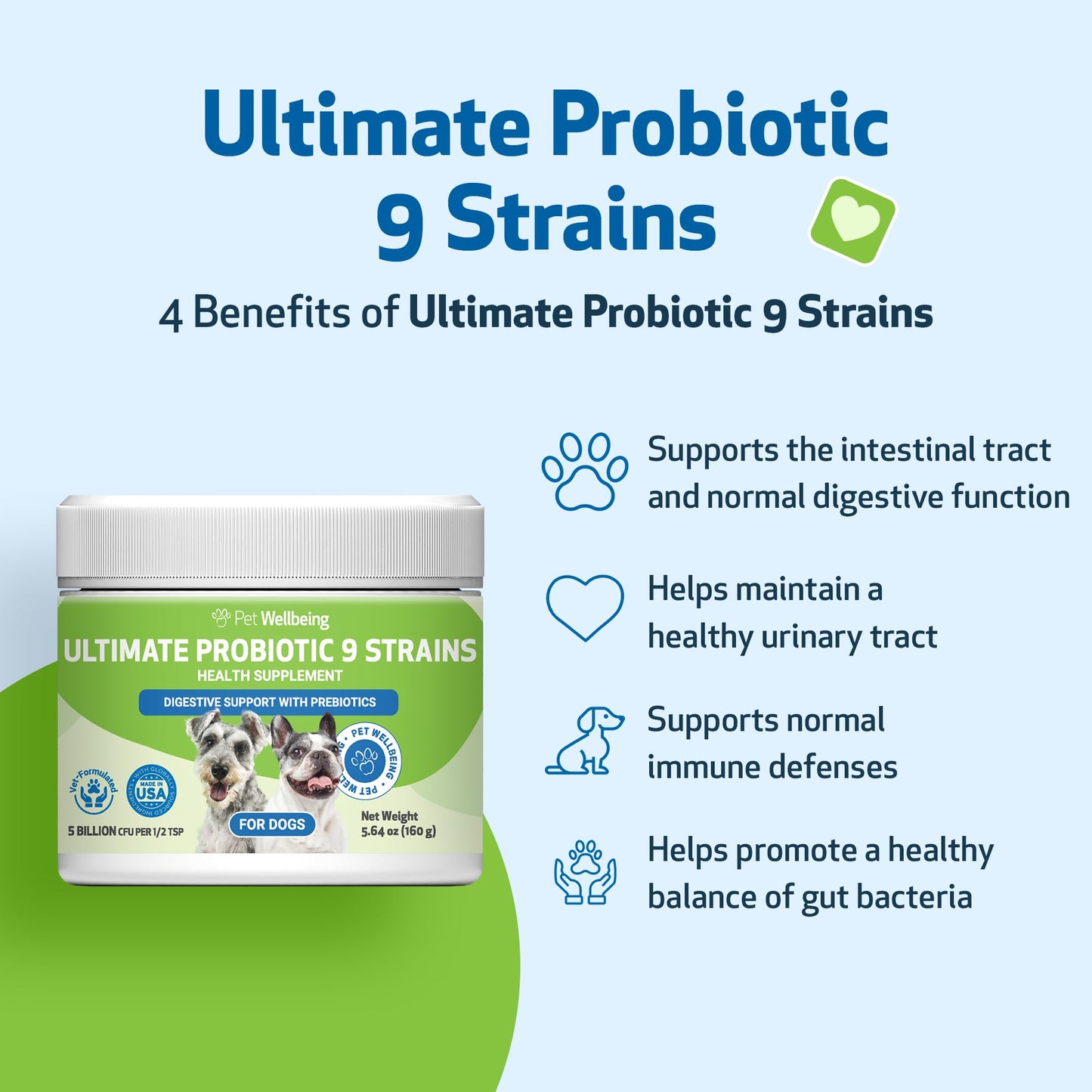 Pet Wellbeing Ultimate Probiotic 9 Strains with Prebiotics for Dogs - Supports the Gut Microbiome and Digestion, Immune System Care, Urinary Tract Health, FOS, 2.5 billion CFU - 5.64 oz (160 g) Powder
