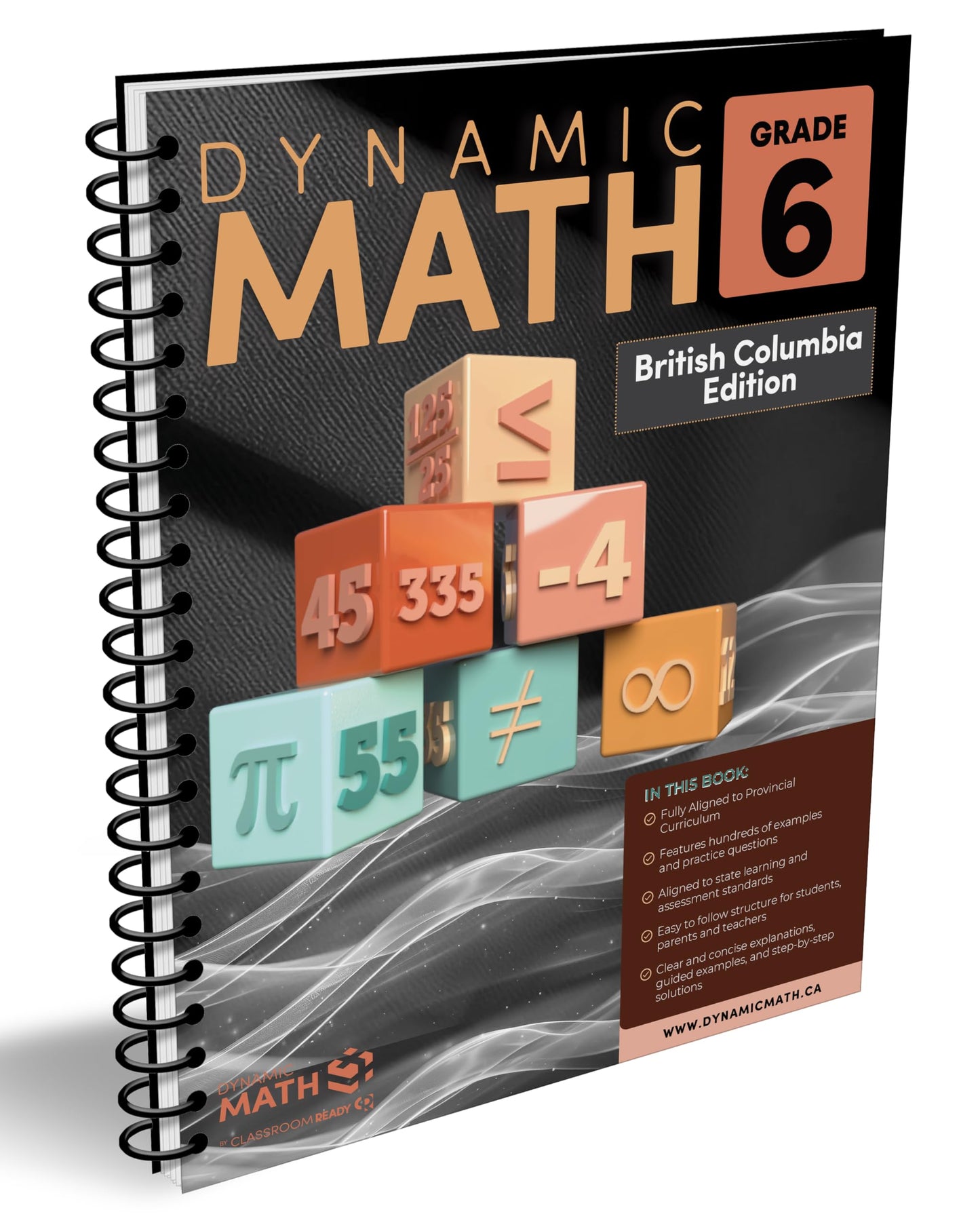 The Dynamic Math Workbook Covers the Complete BC Grade 6 Mathematics Curriculum! Written by teachers, and featuring 100’s of examples and practice questions, this Math workbook and study guide covers the entire year of learning and is perfect for use at s