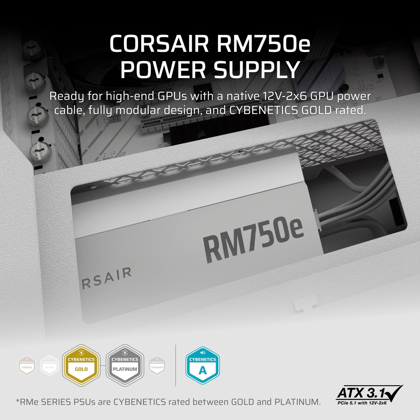 CORSAIR RM750e (2025) Fully Modular Low-Noise ATX Power Supply with 12V-2x6 Cable – ATX 3.1 & PCIe 5.1 Compliant, Cybenetics Gold Efficiency, 105°C-Rated Capacitors, Modern Standby Mode – White